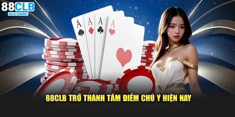 Giới thiệu về sân chơi giải trí uy tín 88CLB