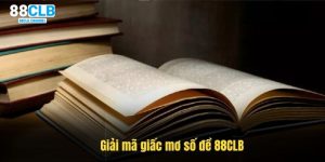 Giải mã giấc mơ số đề 88CLB