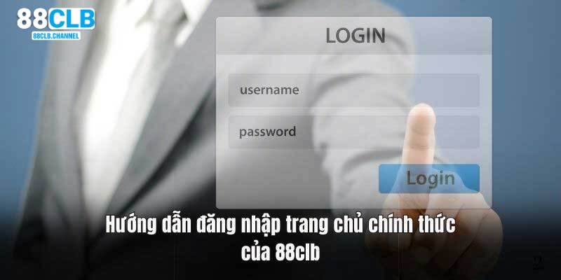 Điền đủ thông tin đăng nhập 88CLB