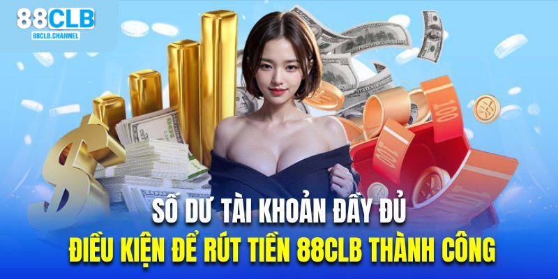 Điều kiện áp dụng khi rút tiền 88CLB