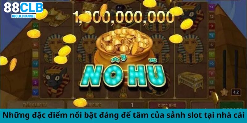 Những đặc điểm nổi bật của nổ hũ 88CLB